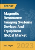 Magnetic Resonance Imaging Systems Devices And Equipment Global Market Report 2024- Product Image