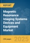 Magnetic Resonance Imaging Systems Devices and Equipment Market Report 2025 - Product Image