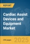 Cardiac Assist Devices and Equipment Market Report 2025 - Product Image