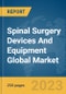 Spinal Surgery Devices And Equipment Global Market Report 2023 - Product Image