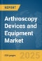 Arthroscopy Devices and Equipment Market Report 2025 - Product Image