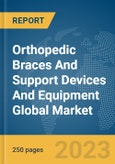 Orthopedic Braces And Support Devices And Equipment Global Market Report 2024- Product Image