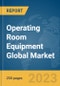 Operating Room Equipment Global Market Report 2023 - Product Image
