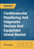 Cardiovascular Monitoring And Diagnostic Devices And Equipment Global Market Report 2024- Product Image