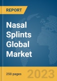 Nasal Splints Global Market Report 2023- Product Image