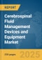 Cerebrospinal Fluid Management (CSF) Devices and Equipment Market Report 2025 - Product Image