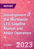 Development of the Worldwide LEO Satellite Market and Major Operators- Product Image
