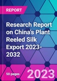 Research Report on China's Plant Reeled Silk Export 2023-2032- Product Image
