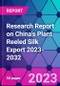 Research Report on China's Plant Reeled Silk Export 2023-2032 - Product Thumbnail Image