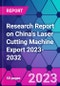 Research Report on China's Laser Cutting Machine Export 2023-2032 - Product Thumbnail Image
