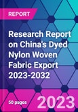 Research Report on China's Dyed Nylon Woven Fabric Export 2023-2032- Product Image