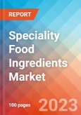 Speciality Food Ingredients - Market Insights, Competitive Landscape, and Market Forecast - 2027- Product Image