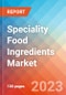 Speciality Food Ingredients - Market Insights, Competitive Landscape, and Market Forecast - 2027 - Product Image