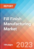 Fill Finish Manufacturing - Market Insights, Competitive Landscape, and Market Forecast - 2027- Product Image