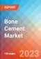 Bone Cement - Market Insights, Competitive Landscape, and Market Forecast - 2027 - Product Image