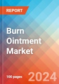 Burn Ointment - Market Insights, Competitive Landscape, and Market Forecast - 2027- Product Image