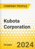 Kubota Corporation - 2024 - Annual Strategy Dossier - Strategic Focus, Key Strategies & Plans, SWOT, Trends & Growth Opportunities, Market Outlook- Product Image