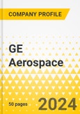 GE Aerospace - 2024 - Annual Strategy Dossier - Strategic Focus, Key Strategies & Plans, SWOT, Trends & Growth Opportunities, Market Outlook- Product Image