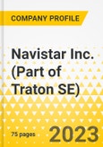 Navistar Inc. (Part of Traton SE) - Annual Strategy Dossier - 2023 - Strategic Focus, Key Strategies & Plans, SWOT, Trends & Growth Opportunities, Market Outlook- Product Image