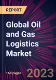 Global Oil and Gas Logistics Market 2024-2028- Product Image