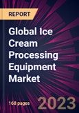 Global Ice Cream Processing Equipment Market 2023-2027- Product Image