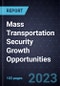 Mass Transportation Security Growth Opportunities - Product Image