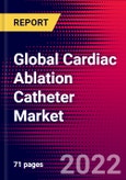 Global Cardiac Ablation Catheter Market Size, Share and Trends Analysis 2022-2028 MedCore Includes: Radiofrequency (RF) Ablation Catheters, and 1 more- Product Image
