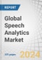 Global Speech Analytics Market by Offering (Software by Functionality & Deployment Mode & Services), Business Function (Sales & Marketing, HR), Channel (VOIP & Messaging Platforms, Webinars & Virtual Meetings), Vertical and Region - Forecast to 2029 - Product Image