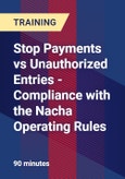 Stop Payments vs Unauthorized Entries - Compliance with the Nacha Operating Rules - Webinar (Recorded)- Product Image