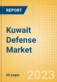 Kuwait Defense Market Size, Trends, Budget Allocation, Regulations, Acquisitions, Competitive Landscape and Forecast to 2028- Product Image