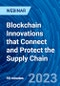 Blockchain Innovations that Connect and Protect the Supply Chain - Webinar (Recorded) - Product Image