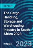 The Cargo Handling, Storage and Warehousing Industry in South Africa 2023- Product Image