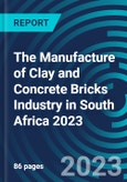 The Manufacture of Clay and Concrete Bricks Industry in South Africa 2023- Product Image