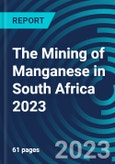 The Mining of Manganese in South Africa 2023- Product Image