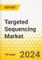 Targeted Sequencing Market - A Global and Regional Analysis: Focus on Product Type, Target Enrichment Method, Type of Target Capture, Application, End User, and Region Analysis - Analysis and Forecast, 2022-2032 - Product Image
