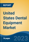 United States Dental Equipment Market By Type (Dental Radiology Equipment, Therapeutic Dental Equipment, General Equipment, Hygiene Maintenance Devices, Others) By Application, By End User, By Region, Competition Forecast & Opportunities, 2027- Product Image