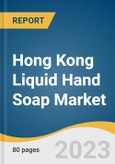 Hong Kong Liquid Hand Soap Market Size, Share & Trends Analysis Report By Form (Gel, Foam), By Type (Conventional, Organic), By End-use (Commercial, Household), By Distribution Channel, And Segment Forecasts, 2023 - 2030- Product Image