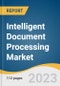 Intelligent Document Processing Market Size, Share & Trends Analysis Report By Component, By Technology (Machine Learning, Computer Vision), By Deployment, By Organization Size, By End-use, By Region, And Segment Forecasts, 2023 - 2030 - Product Image