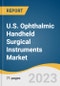 U.S. Ophthalmic Handheld Surgical Instruments Market Size, Share & Trends Analysis Report By Product (Forceps Scissors, Chopper), By End-use (Hospitals, Ophthalmic Clinics), By Country, And Segment Forecasts, 2023 - 2030 - Product Thumbnail Image