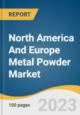 North America And Europe Metal Powder Market Size, Share & Trends Analysis Report By Material (Iron, Nickel, Stainless Steel), By Process, By Application, By Region, And Segment Forecasts, 2022 - 2030- Product Image