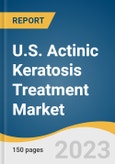 U.S. Actinic Keratosis Treatment Market Size, Share & Trends Analysis Report By Therapy (Topical/Drugs, Surgery, Photodynamic Therapy), By Drug Class, By Product, By End-use, And Segment Forecasts, 2023 - 2030- Product Image