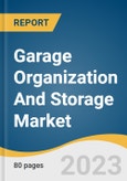 Garage Organization And Storage Market Size, Share & Trends Analysis Report By Type (Garage Cabinets, Garage Shelves/Racks, Garage Wall Organization), By Application (Residential, Commercial), By Region, And Segment Forecasts, 2023 - 2030- Product Image