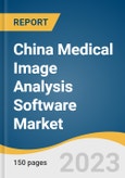 China Medical Image Analysis Software Market Size, Share & Trends Analysis Report By Software Type (Integrated Software, Standalone Software), By Imaging Type, By Modality, By Application, By End-use, And Segment Forecasts, 2023 - 2030- Product Image