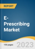 E-Prescribing Market Size, Share & Trends Analysis Report By Product (Solutions, Services), By Delivery Mode, By End-use, By Usage Methods, By Substances, By Specialties, By Region, And Segment Forecasts, 2023 - 2030- Product Image