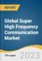 Global Super High Frequency Communication Market Size, Share & Trends Analysis Report by Technology Type (5G sub-6 GHz, 5G mm Wave), Frequency Range, Radome Type, Region, and Segment Forecasts, 2023-2030 - Product Thumbnail Image