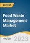 Food Waste Management Market Size, Share & Trends Analysis Report By Waste Type (Fruits & Vegetables), By Source, By Service Type, By Region, And Segment Forecasts, 2023 - 2030 - Product Image
