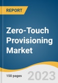 Zero-Touch Provisioning Market Size, Share & Trends Analysis Report By Component, Device Type, Network Complexity, Enterprise Size, Industry, By Regional Outlook, Competitive Strategies, And Segment Forecasts, 2022 - 2030- Product Image