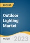 Outdoor Lighting Market Size, Share & Trends Analysis Report By Source (LED Lights, Plasma Lamps), By Application, By Distribution Channel, By Region, And Segment Forecasts, 2023 - 2030 - Product Image
