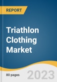 Triathlon Clothing Market Size, Share & Trends Analysis Report By Type (Tri Tops, Tri Shorts, Tri Suits), By Application, By Distribution Channel, By Region, And Segment Forecasts, 2023 - 2030- Product Image