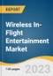 Wireless In-Flight Entertainment Market Size, Share & Trends Analysis Report By Aircraft Type, By Fitment Type, By Hardware, By Technology, By Region And Segment Forecasts, 2023 - 2030 - Product Image